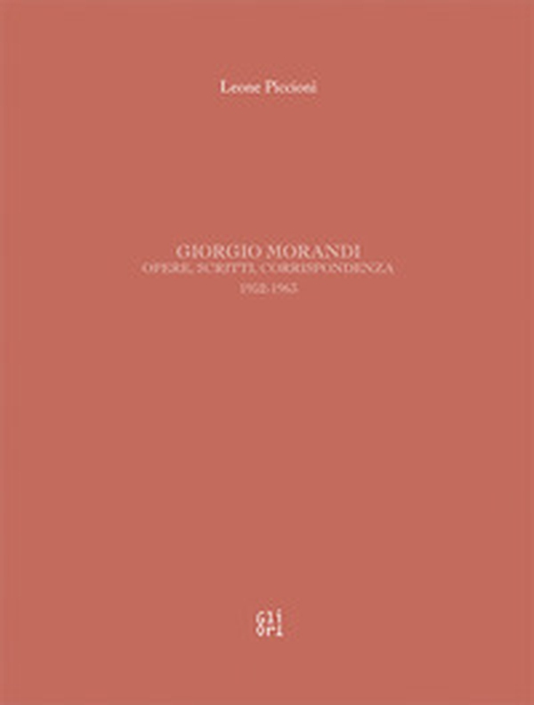 Giorgio Morandi. Opere, scritti, corrispondenza 1952-1963 - Librerie.coop