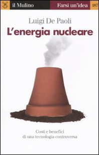 L'energia nucleare. Costi e benefici di una tecnologia controversa - Librerie.coop
