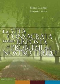 La vita consacrata come risposta ai problemi del nostro tempo - Librerie.coop La vita consacrata come risposta ai problemi del nostro tempo - Librerie.coop