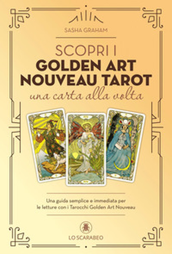 Scopri i Golden Art Nouveau Tarot una carta alla volta. Una guida semplice e immediata - Librerie.coop