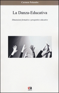 La danza-educativa. Dimensioni formative e prospettive educative - Librerie.coop La danza-educativa. Dimensioni formative e prospettive educative - Librerie.coop