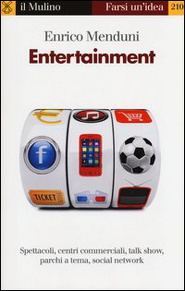 Entertainment. Spettacoli, centri commerciali, talk show, parchi a tema, social network - Librerie.coop Entertainment. Spettacoli, centri commerciali, talk show, parchi a tema, social network - Librerie.coop