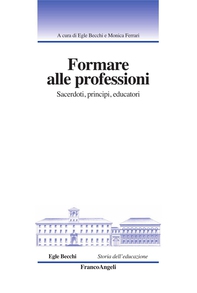 Formare alle professioni. Sacerdoti, principi, educatori - Librerie.coop