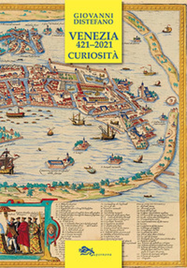 Venezia 421-2021. Curiosità - Librerie.coop Venezia 421-2021. Curiosità - Librerie.coop