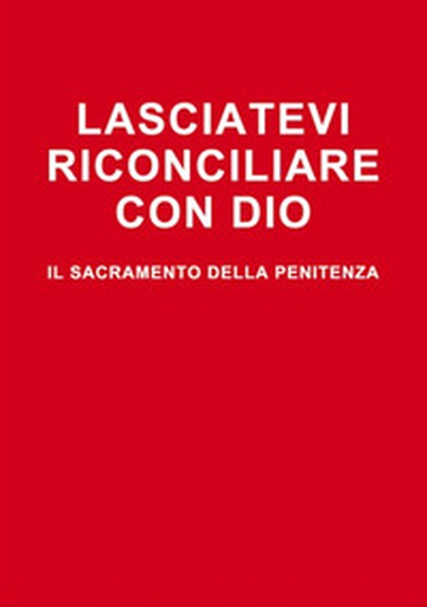 Lasciatevi riconciliare con Dio. Il sacramento della penitenza - Librerie.coop
