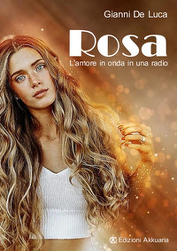 Rosa. L'amore sulle ali di una radio - Librerie.coop Rosa. L'amore sulle ali di una radio - Librerie.coop