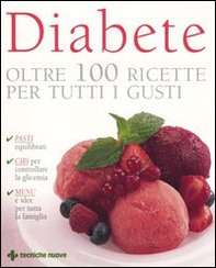 Diabete. Oltre 100 ricette per tutti i gusti - Librerie.coop
