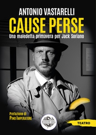 Cause perse. Una maledetta primavera per Jack Soriano - Librerie.coop Cause perse. Una maledetta primavera per Jack Soriano - Librerie.coop