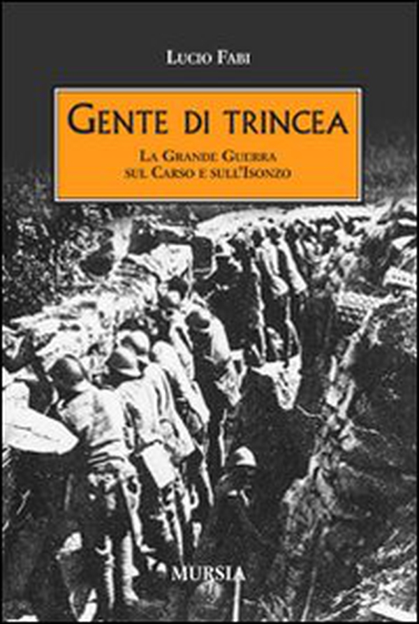 Gente di trincea. La grande guerra sul Carso e sull'Isonzo - Librerie.coop Gente di trincea. La grande guerra sul Carso e sull'Isonzo - Librerie.coop