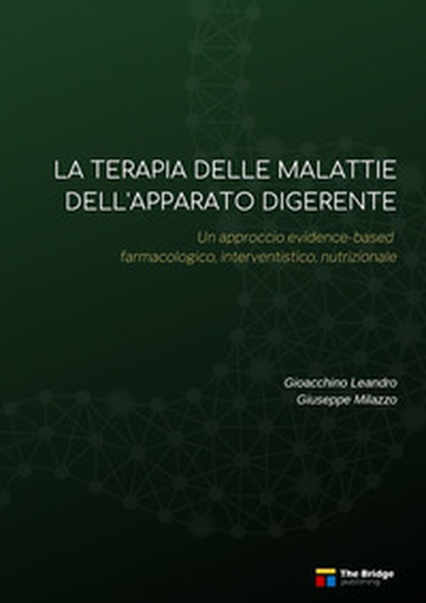 La terapia delle malattie dell'apparato digerente. Un approccio evidence-based farmacologico, interventistico, nutrizionale - Librerie.coop La terapia delle malattie dell'apparato digerente. Un approccio evidence-based farmacologico, interventistico, nutrizionale - Librerie.coop