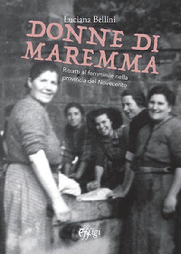 Donne di Maremma - Librerie.coop Donne di Maremma - Librerie.coop