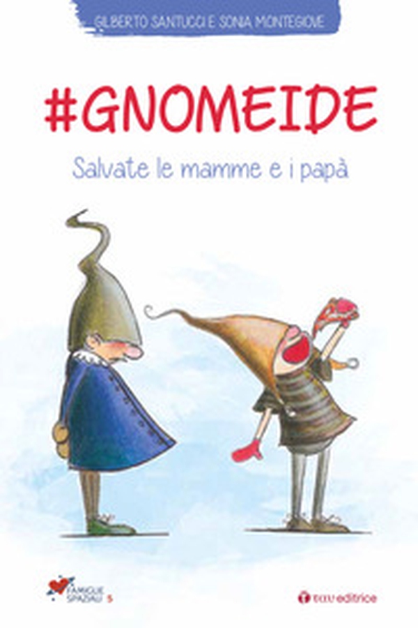 #gnomeide. Salvate le mamme e i papà - Librerie.coop #gnomeide. Salvate le mamme e i papà - Librerie.coop