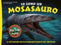 Io sono un Mosasauro. Il più grande rettile marino vissuto nel cretaceo - Librerie.coop