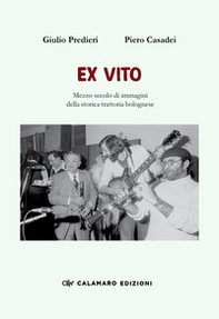 Ex vito. Mezzo secolo di immagini della storica trattoria bolognese - Librerie.coop Ex vito. Mezzo secolo di immagini della storica trattoria bolognese - Librerie.coop