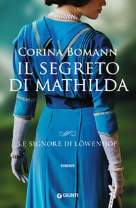 Il segreto di Mathilda. Le signore di Löwenhof - Librerie.coop