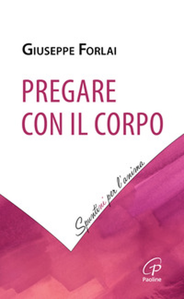 Pregare con il corpo - Librerie.coop Pregare con il corpo - Librerie.coop