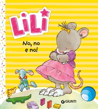 Lili. No, no e no! - Librerie.coop Lili. No, no e no! - Librerie.coop
