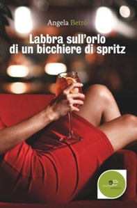 Labbra sull'orlo di un bicchiere di spritz - Librerie.coop