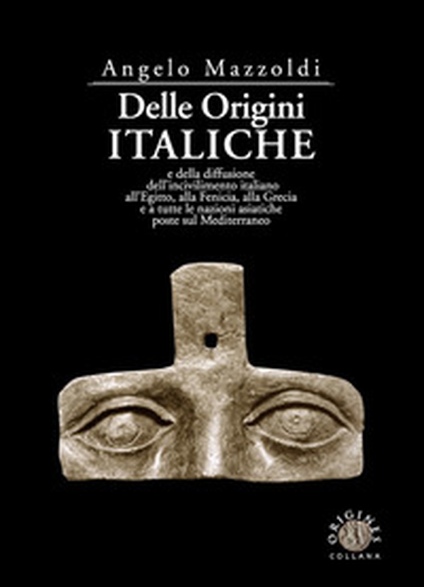 Delle origini italiche e della diffusione dell'incivilimento italiano all'Egitto, alla Fenicia, alla Grecia e a tutte le nazioni asiatiche poste sul Mediterraneo - Librerie.coop Delle origini italiche e della diffusione dell'incivilimento italiano all'Egitto, alla Fenicia, alla Grecia e a tutte le nazioni asiatiche poste sul Mediterraneo - Librerie.coop