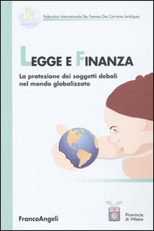 Legge e finanza. La protezione dei soggetti deboli nel mondo globalizzato - Librerie.coop Legge e finanza. La protezione dei soggetti deboli nel mondo globalizzato - Librerie.coop