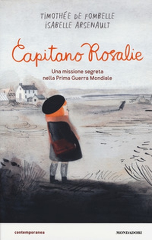 Capitano Rosalie. Una missione segreta nella prima guerra mondiale - Librerie.coop