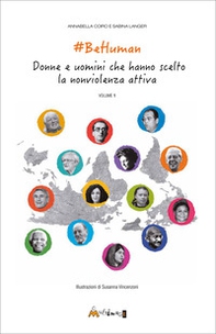 BeHuman. Donne e uomini che hanno scelto la nonviolenza attiva - Vol. 1 - Librerie.coop