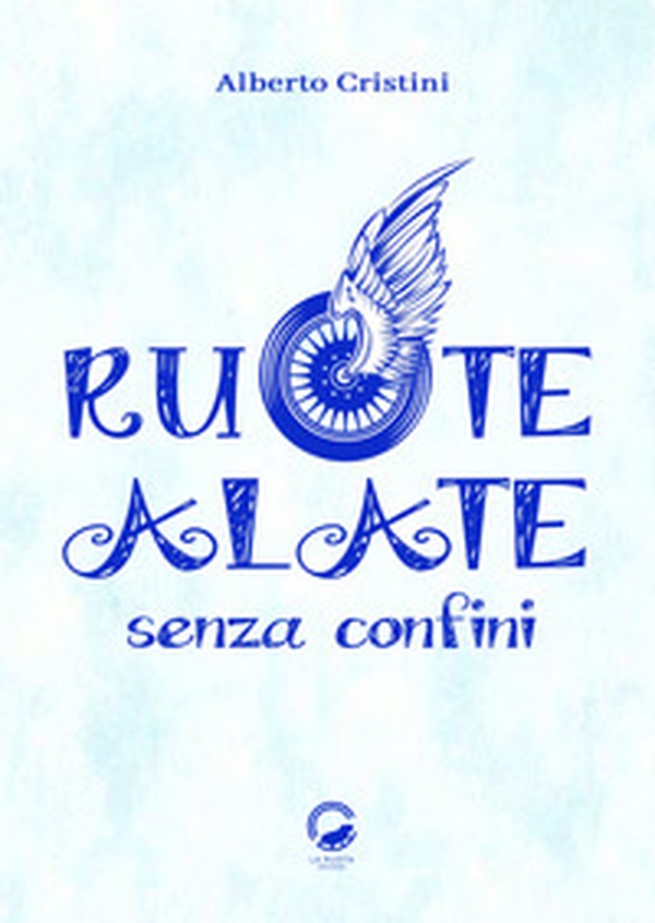 Ruote alate senza confini - Librerie.coop Ruote alate senza confini - Librerie.coop