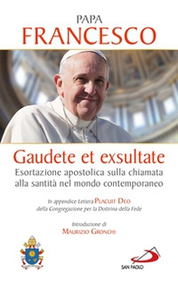 Gaudete et exsultate. Esortazione apostolica sulla chiamata alla santità nel mondo contemporaneo. In appendice Lettera Placuit Deo - Librerie.coop