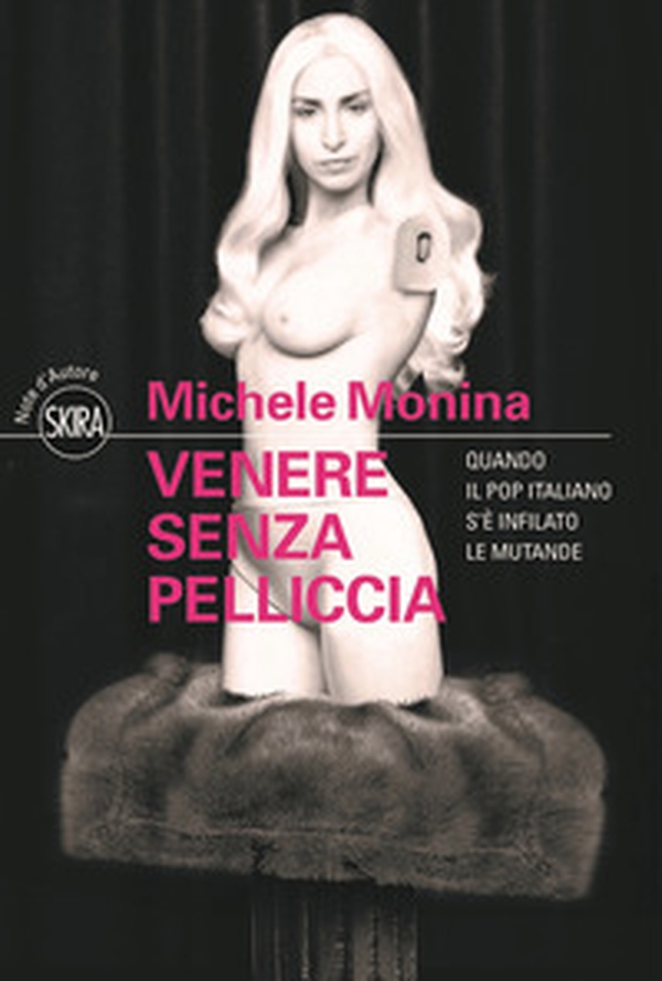 Venere senza pelliccia. Quando il pop italiano s'è infilato le mutande - Librerie.coop Venere senza pelliccia. Quando il pop italiano s'è infilato le mutande - Librerie.coop