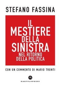 Il mestiere della sinistra nel ritorno della politica - Librerie.coop