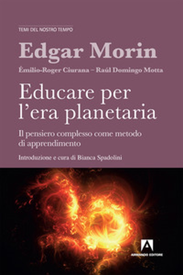 Educare per l'era planetaria. Il pensiero complesso come metodo di apprendimento - Librerie.coop Educare per l'era planetaria. Il pensiero complesso come metodo di apprendimento - Librerie.coop