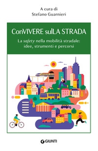 ConVivere sulLa Strada. La «safety» nella mobilità stradale: idee, strumenti e percorsi - Librerie.coop