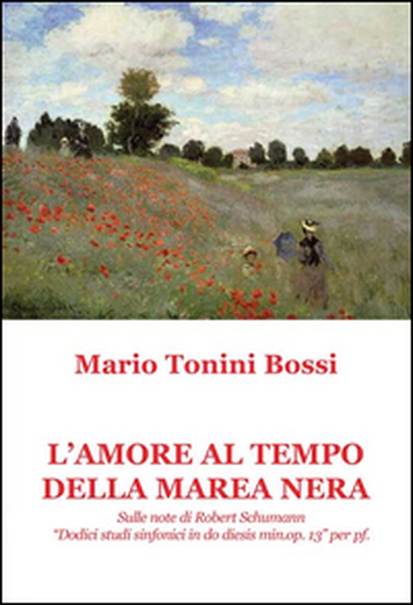 L'amore al tempo della marea nera. Sulle note di Robert Schumann «Dodici studi sinfonici in do diesis min. op. 13» per pf. - Librerie.coop L'amore al tempo della marea nera. Sulle note di Robert Schumann «Dodici studi sinfonici in do diesis min. op. 13» per pf. - Librerie.coop
