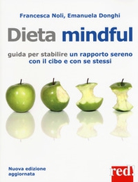 Dieta mindful. Guida per stabilire un buon rapporto con il cibo e con se stessi - Librerie.coop