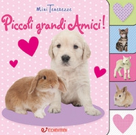 Piccoli grandi amici! Minitenerezze - Librerie.coop