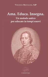 Ama. Educa. Insegna. Un metodo antico per educare in tempi nuovi - Librerie.coop