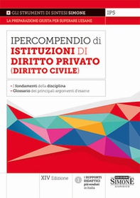 Ipercompendio di istituzioni di diritto privato (diritto civile). Fondamenti della disciplina. Glossario dei principali argomenti d'esame - Librerie.coop