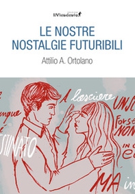 Le nostre nostalgie futuribili - Librerie.coop