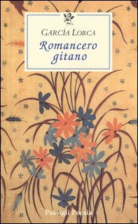 Romancero gitano. Testo spagnolo a fronte - Librerie.coop Romancero gitano. Testo spagnolo a fronte - Librerie.coop