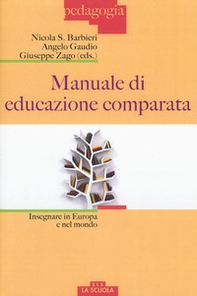 Manuale di educazione comparata. Insegnare in Europa e nel mondo - Librerie.coop