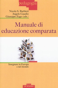 Manuale di educazione comparata. Insegnare in Europa e nel mondo - Librerie.coop Manuale di educazione comparata. Insegnare in Europa e nel mondo - Librerie.coop