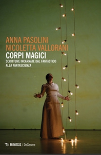 Corpi magici. Scritture incarnate dal fantastico alla fantascienza - Librerie.coop Corpi magici. Scritture incarnate dal fantastico alla fantascienza - Librerie.coop