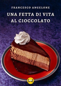 Una fetta di vita al cioccolato - Librerie.coop