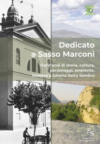 Dedicato a Sasso Marconi. Trent'anni di storia, cultura, personaggi, ambiente, insieme a Savena Setta Sambro - Librerie.coop