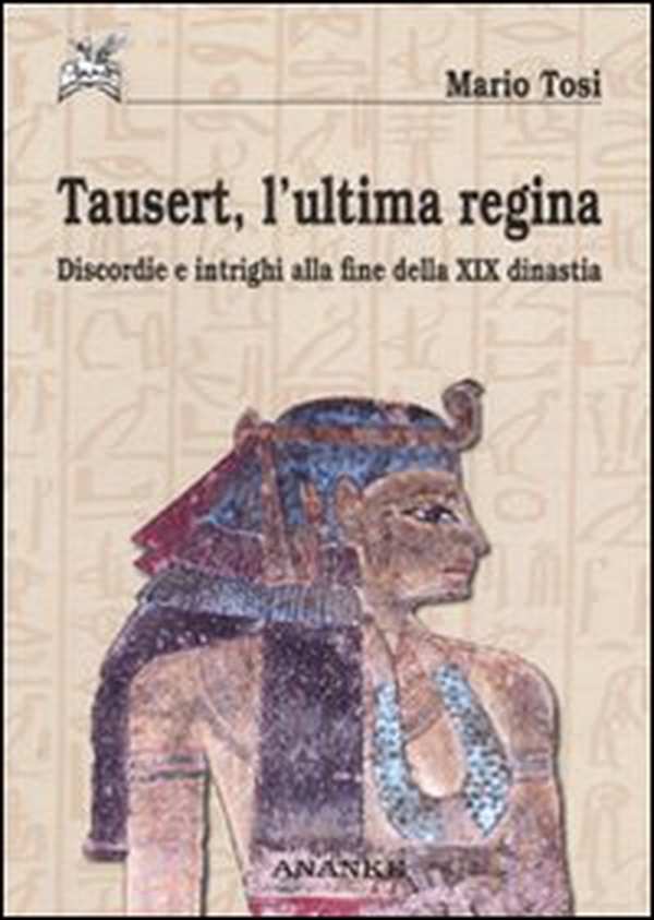 Tausert, l'ultima regina. Discordie e intrighi alla fine della XIX dinastia - Librerie.coop Tausert, l'ultima regina. Discordie e intrighi alla fine della XIX dinastia - Librerie.coop