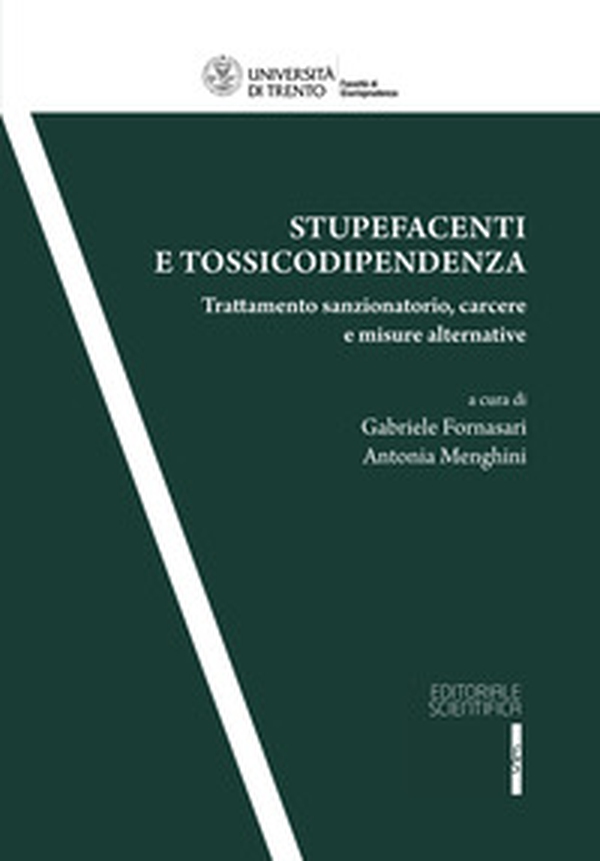 Stupefacenti e tossicodipendenza. Trattamento sanzionatorio, carcere, e misure alternative - Librerie.coop Stupefacenti e tossicodipendenza. Trattamento sanzionatorio, carcere, e misure alternative - Librerie.coop