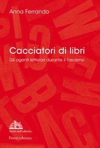Cacciatori di libri. Gli agenti letterari durante il fascismo - Librerie.coop