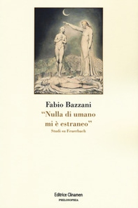 «Nulla di umano mi è estraneo». Studi su Feuerbach - Librerie.coop