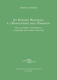 Le scienze naturali e l'evoluzione dell'umanità. Nella storia universale a partire dai tempi antichi - Librerie.coop Le scienze naturali e l'evoluzione dell'umanità. Nella storia universale a partire dai tempi antichi - Librerie.coop