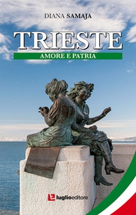 Trieste. Amore e patria - Librerie.coop